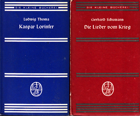 Thoma, Ludwig und Gerhard Schumann;  Kaspar Lorinser - Die Lieder vom Krieg 2 Bücher der Kleinen Bücherei 