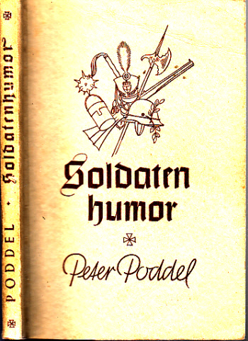 Poddel, Peter;  Soldatenhumor aus fünf Jahrhunderten - Eine Sammlung 