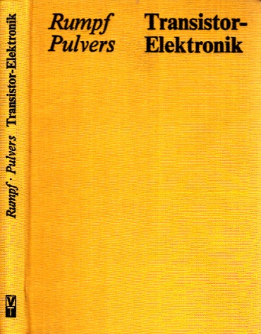 Rumpf, Karl- Heinz und Manfred Pulvers;  Transistor-Elektronik - Anwendung von Halbleiterbauelementen und integrierten Schaltungen 