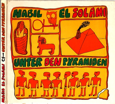 el Solami, Nabil;  Unter den Pyramiden oder Das Los, mit den Denkmälern einer alten Kultur leben zu müssen 