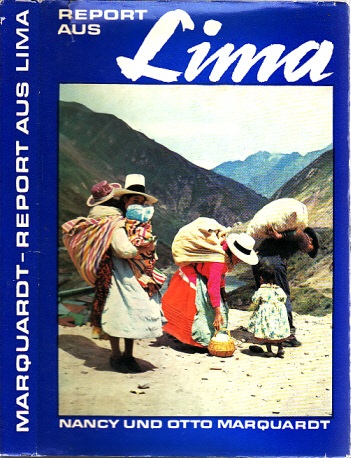 Marquardt, Nancy und Otto;  Report aus Lima - Peru heute - Erlebnisse, Eindrücke, Feststellungen 