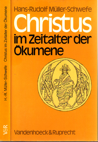 Müler-Schwefe, Hans-Rudolf;  Christus im Zeitalter der Ökumene - Ein Entwurf 
