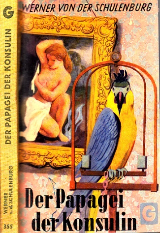 v.d. Schulenburg, Werner;  Der Papagei der Konsulin - Ein heiterer Roman Goödmanns gelbe Taschenbücher Band 355 
