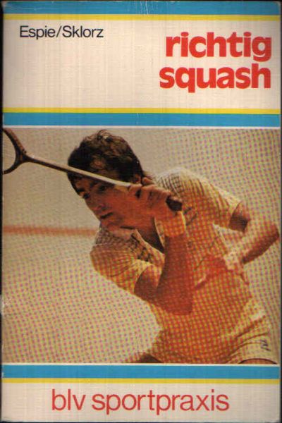 Espie, Robin und Martin Sklorz:  richtig Squash blv Sportpraxis 