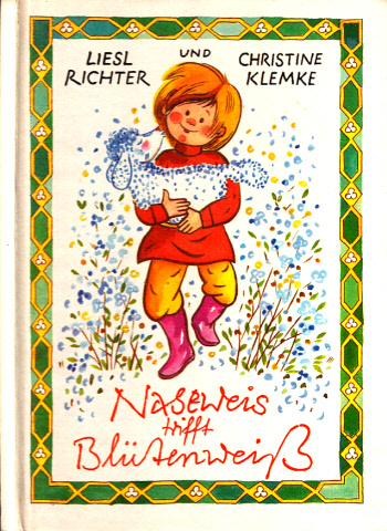 Richter, Liesl und Christine Klemke;  Naseweis trifft Blütenweiß illustriert von Christine Klemke 