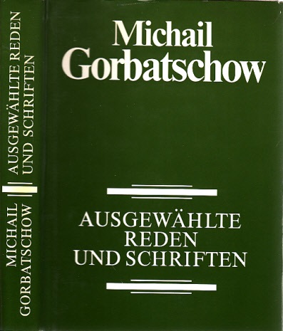 Gorbatschow, Michail;  Ausgewählte Reden und Schriften 
