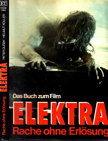 Dusek, Peter und Helmut Koller;  Das Buch zum Film - Elektra, Rache ohne Erlösung 