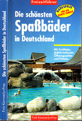 Autorengruppe;  Die schönsten Spaßbäder in Deutschland - Freizeitführer 95/96 
