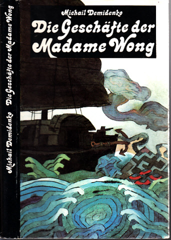 Demidenko, Michail;  Die Geschäfte der Madame Wong - Abenteuerroman 