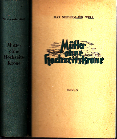 Niedermaier-Well, Max;  Mütter ohne Hochzeitskrone 
