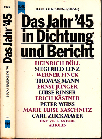 Rauschning, Hans;  Das Jahr ´45 - Dichtung, Bericht, Protokoll deutscher Autoren 