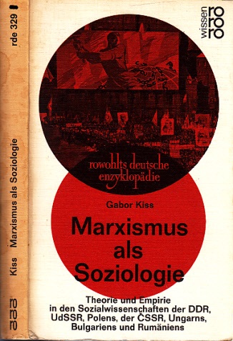 Kiss, Gabor und Ernesto Grassi;  Marxismus als Soziologie - Theorie und Empirie in den Sozialwissenschaßen der DDR, UdSSR, Polens, der CSSR, Ungarns, Bulgariens und Rumäniens 
