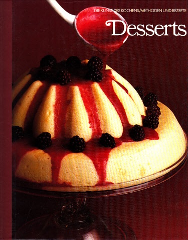 Autorengruppe;  Dessert - Die Kunst des Kochens - Methoden und Rezepte 