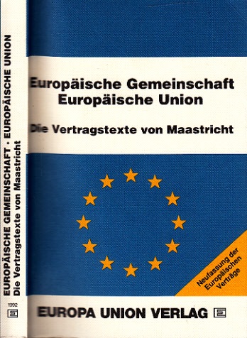 Läufer, Thomas;  Europäische Gemeinschaft - Europäische Union - Die Vertragstexte von Maastricht 