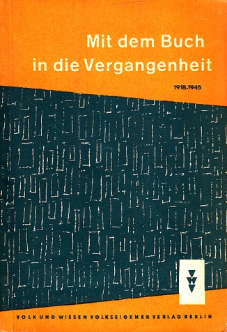Hänel, Erich;  Mit dem Buch in die Vergangenheit 1918 bis 1945 