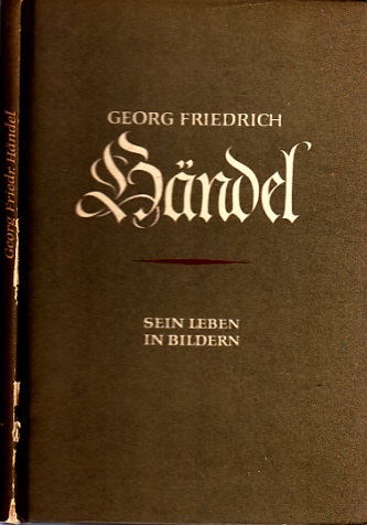 Petzoldt, Richard und Eduard Grass;  Georg Friedrich Händel - Sein Leben in Bildern 