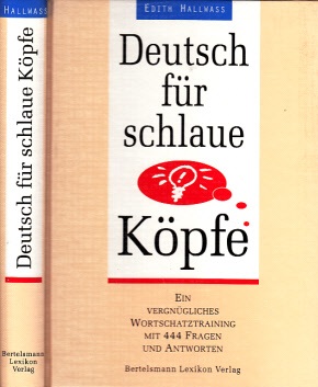 Hallwass, E.;  Deutsch für schlaue Köpfe - Ein vergnügliches Wortschatztraining mit 444 Fragen und Antworten 