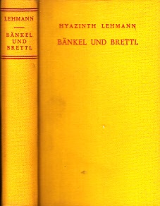 Lehmann, Hyazinth;  Bänkel und Brettl - Ein Vortragsbuch für das Haus-Cabaret aus drei Jahrhunderten und unserer Zeit 