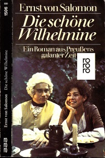 von Salomon, Ernst;  Die schöne Wilhelmine - Ein Roman aus Preußens galanter Zeit 