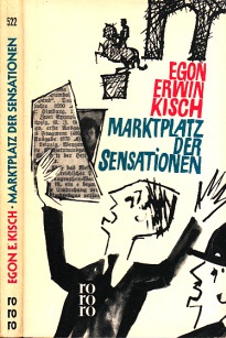 Kisch, Egon Erwin;  Marktplatz der Sensationen 