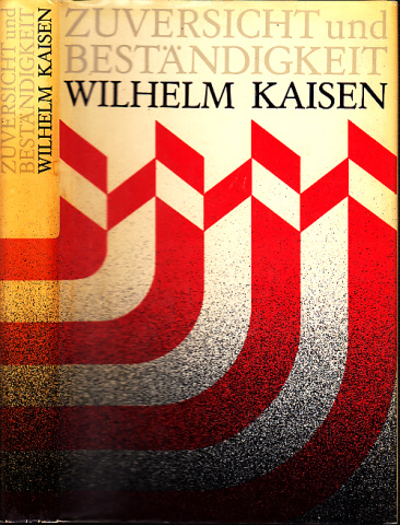 Koschnick, Hans, Wilhelm Lührs Hartmut Müller u. a.;  Zuversicht und Beständigkeit Wilhelm Kaisen - Eine Dokumentation 