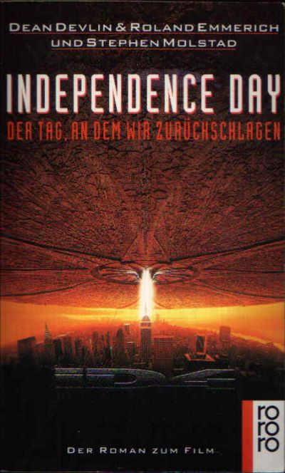 Devlin, Dean, Roland Emmerich und Stephen Molstad:  Independence Day Der Tag, an dem wir zurückschlagen - Der Roman zum Film 