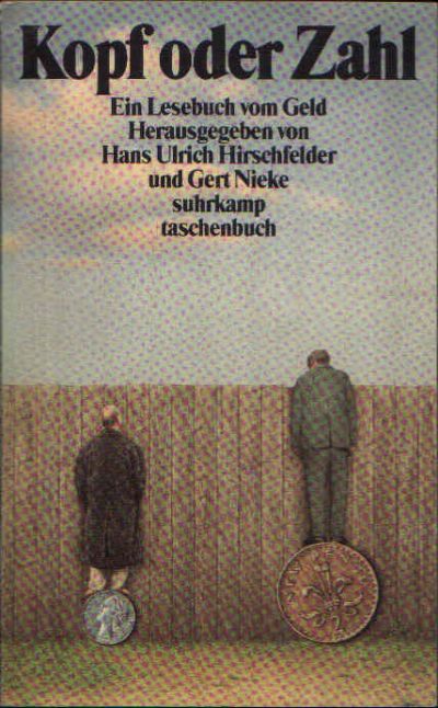 Hirshcfeldr, Hans Ulrich und Gert Nieke:  Kopf oder Zahl Ein Lesebuch vom Geld 