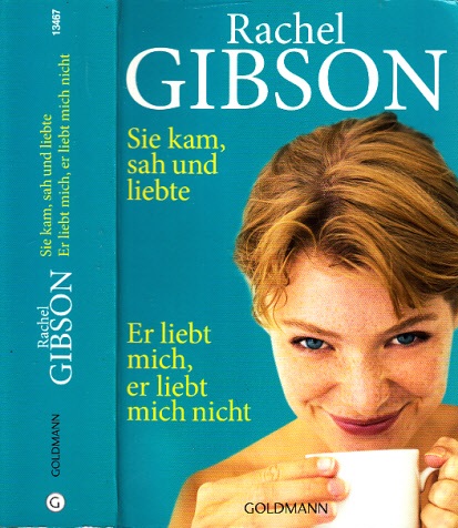 Gibson, Rachel;  Sie kam, sah und liebte - Er liebt mich, er liebt mich nicht - Zwei Romane in einem Band Aus dem Amerikanischen von Elisabeth Hartmann 