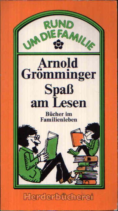 Grömminger, Arnold:  Spaß am Lesen Bücher im Familienleben 