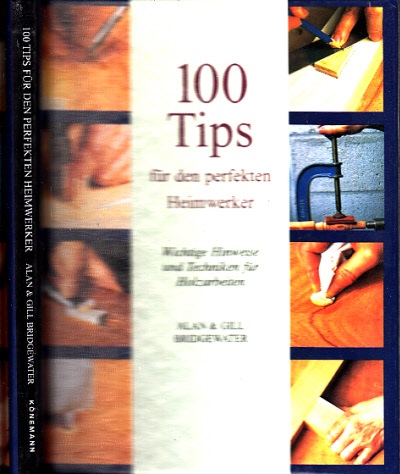 Bridgewater, Alan und Gill;  100 Tips für den perfekten Heimwerker 