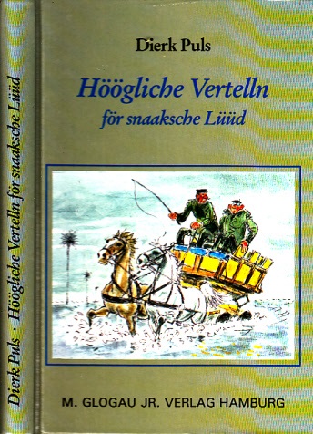 Puls, Dierk;  Höögliche Vertelln för snaaksche Lüüd Umschlagillustration von Wilhelm Hartung 