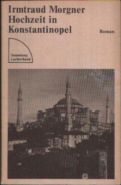 Morgner, Irmtraud:  Hochzeit in Konstantinopel Sammlung Luchterhand  267 