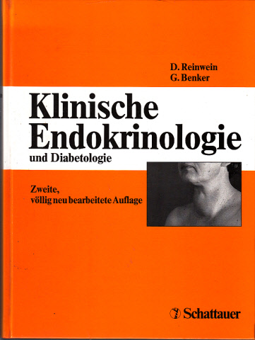 Reinwein, D. und G. Benker;  Klinische Endokrinologie und Diabetologie Mit 135 teils farbigen Abbildungen und 154 Tabellen 