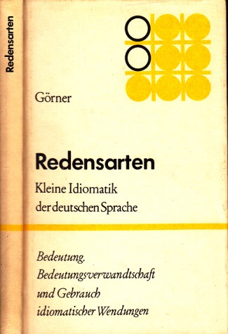 Görner, Herbert;  Redensarten - Kleine Idiomatik der deutschen Sprache 