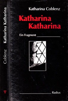 Coblenz, Katharina;  Katharina Katharina - Ein Fragment 