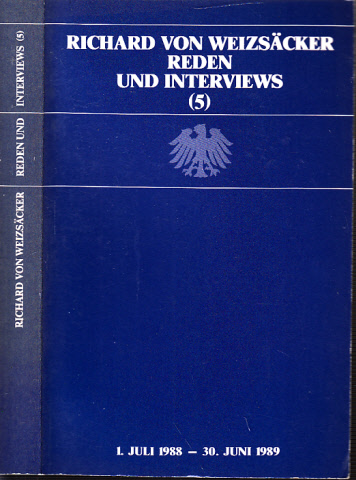 Presse- und Informationsamt der Bundesregierung (Herausgegeben );  Richard von Weizsäcker - Reden und Interviews 5: 1.Juli 1988 - 30. Juni 1989 