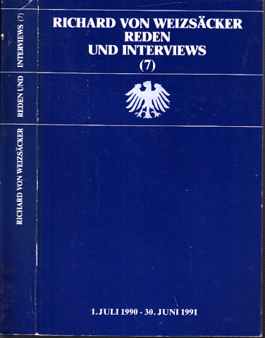 Presse- und Informationsamt der Bundesregierung (Herausgegeben );  Richard von Weizsäcker - Reden und Interviews 7: 1.Juli 1990 - 30. Juni 1991 