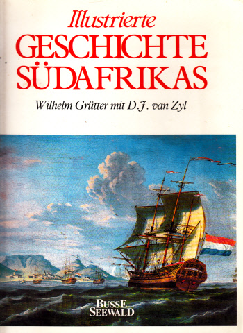Grütter, Wilhelm und D.J. van Zyl;  Illustrierte Geschichte Südafrikas 