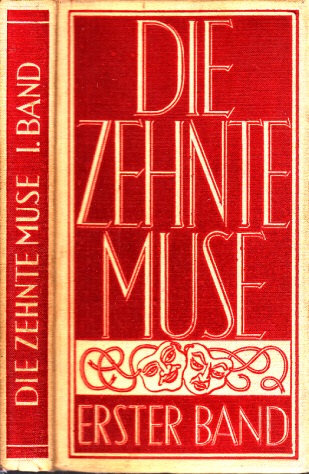 Zoozmann, Richard;  Die zehnte Muse - erster Band - Dichtungen vom Brettl und fürs Brettl aus vergangenen Jahrhunderten und aus unseren Tagen 