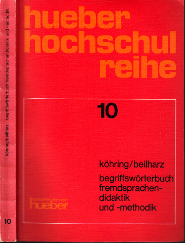 Köhring, Klaus H. und Richard Beilharz;  Begriffswörterbuch Fremdsprachendidaktik und -methodik  - Hueber Hochschulreihe 10 
