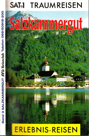 Autorengruppe;  Salzkammergut - SAT 1 Traumreisen - Erlebnis-Reisen 