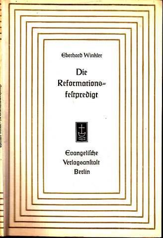 Winkler, Eberhard;  Die Reformationsfestpredigt 