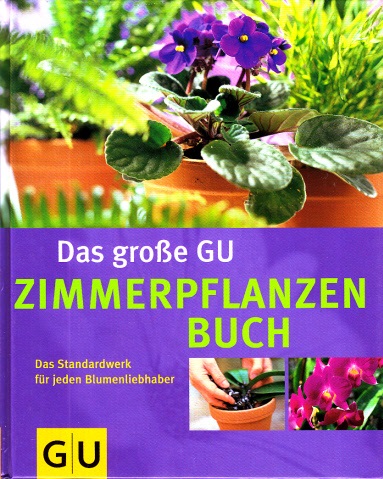 Heitz, Halina;  Das große GU Zimmerpflanzenbuch - Das Standardwerk für jeden Blumenliebhaber 