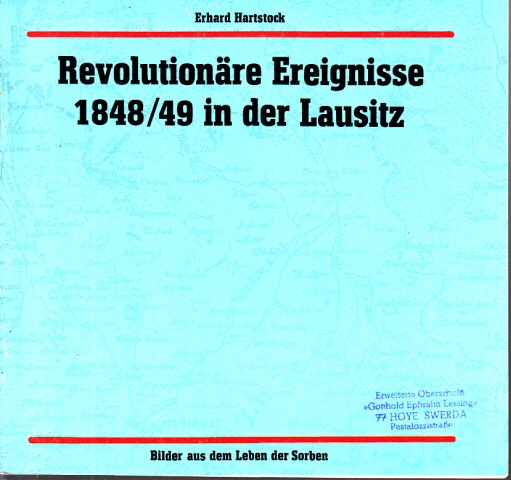 Hartstock, Erhard;  Revolutionäre Ereignisse 1848/49 in der Lausitz - Bilder aus dem Leben der Sorben 