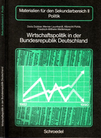 Dubber, Doris, Werner Launhardt Albrecht Pohle u. a.;  Wirtschaftspolitik in der Bundesrepublik Deutschland Material für die Sekundarstufe II, Politik 