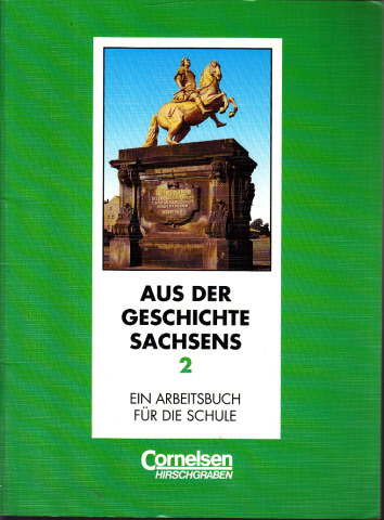 Szalai, Wendelin;  Aus der Geschichte Sachsens Band 2 - Ein Arbeitsbuch für die Schule 
