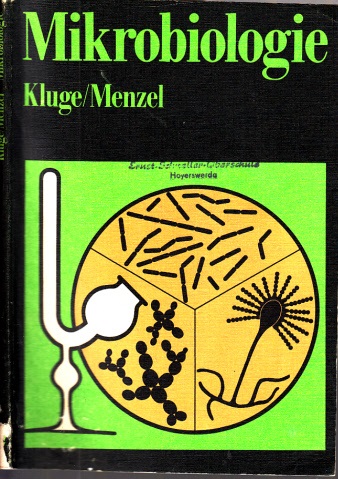 Kluge, Siegfried und Gisela Menzel;  Mikrobiologie - Für Arbeitsgemeinschaften der Klassen 9 und 10 