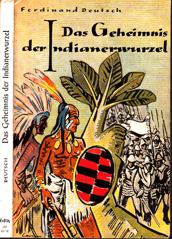 Deutsch, Ferdinand;  Das Geheimnis der Indianerwurzel - Acht geschichtliche Erzählungen Bildschmuck von Hugo Lange 