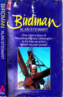 Stewart, Alan;  Birdman - One man`s Story of his extraordinary Obsession - to fly free as a bird, under his own power ... 