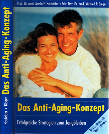 Heufelder, Armin E. und Wilfried P. Bieger;  Das Anti-Aging Konzept - Erfolgreiche Strategien zum Jungbleiben 